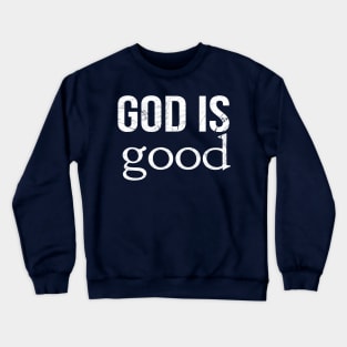 God Is Good Cool Motivational Christian Crewneck Sweatshirt